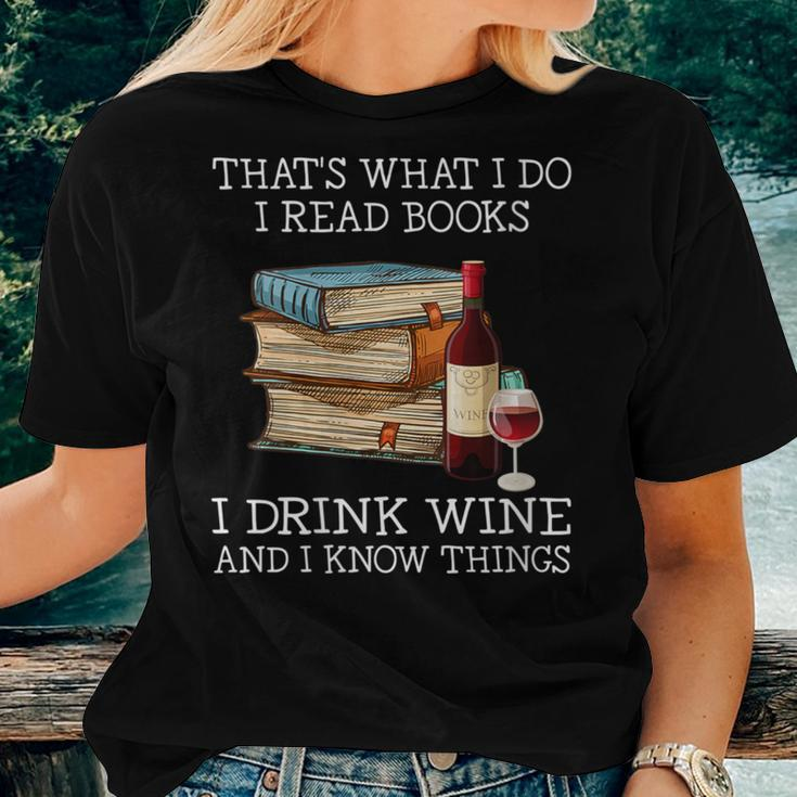 That's What I Do I Read Books I Drink Wine And I Know Things Women T-shirt Gifts for Her