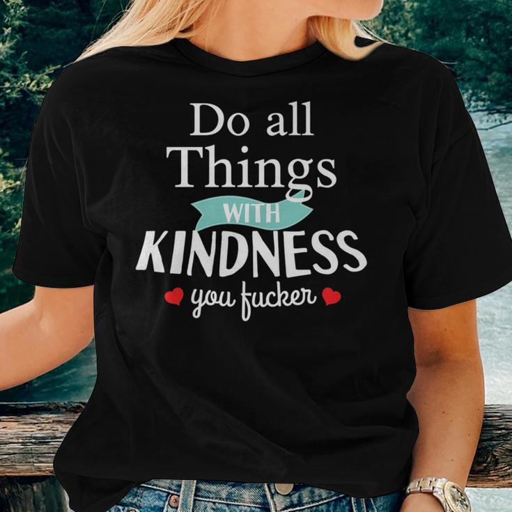 Do All Things With Kindness You Fucker Offensive Sarcastic Women T-shirt Gifts for Her