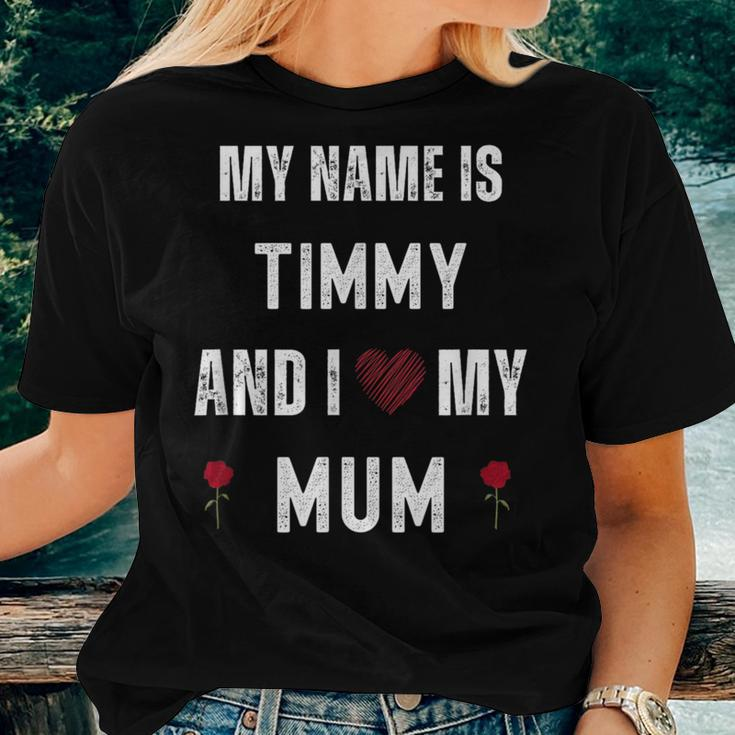 Timmy I Love My Mom Cute Personal Mother's Day Women T-shirt Gifts for Her