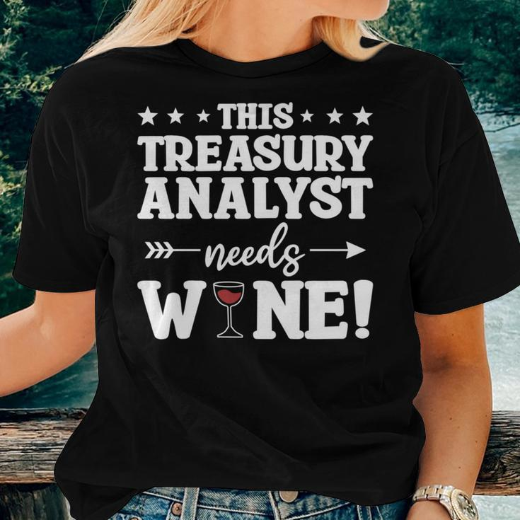 This Treasury Analyst Needs Wine Women T-shirt Gifts for Her