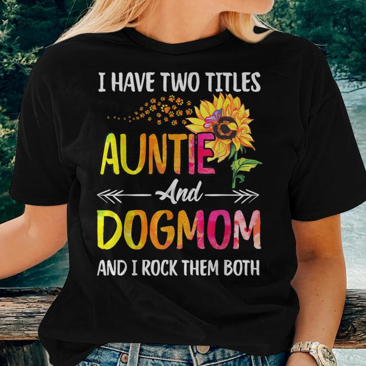 I Have Two Titles Auntie And Dog Mom Dog Paw Sunflower Women T-shirt Gifts for Her
