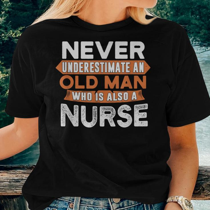 Never Underestimate An Old Man Who Is Also A Nurse Women T-shirt Gifts for Her