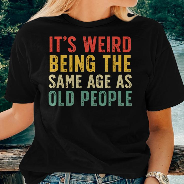Vintage Retro It's Weird Being The Same Age As Old People Women T-shirt Gifts for Her