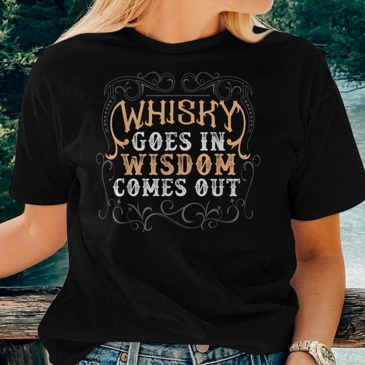 Whiskey Goes In Wisdom Comes Out Whiskey Bourbon Women T-shirt Gifts for Her