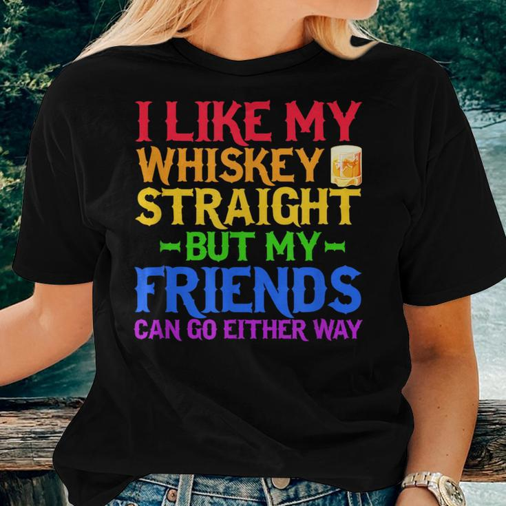 I Like My Whiskey Straight But My Friends Can Go Eeither Way Women T-shirt Gifts for Her