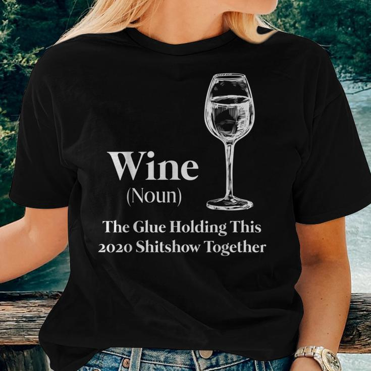 Wine Noun The Glue Holding This 2020 Shitshow Together Women T-shirt Gifts for Her