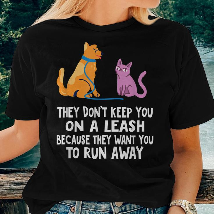 They Dont Keep You On A Leash Dog Cat Mom Dad Humor Women T-shirt Gifts for Her