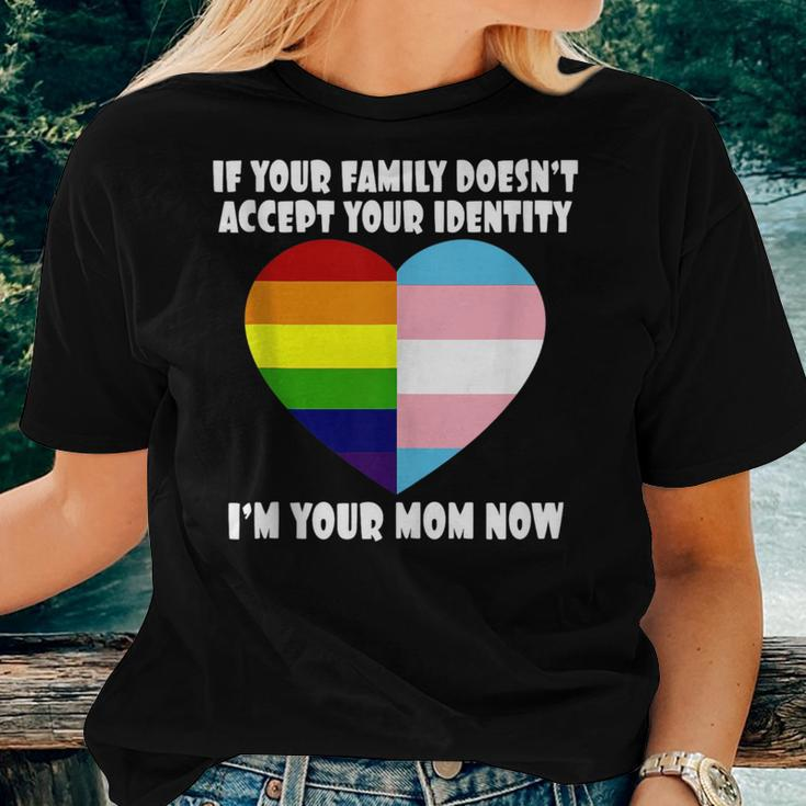 If Youre Family Doesnt Accept You Im Your Mom Now Lgbt Women T-shirt Gifts for Her