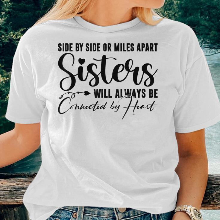 Best Sister Saying Side By Side Or Miles Apart Sisters Life Women T-shirt Gifts for Her