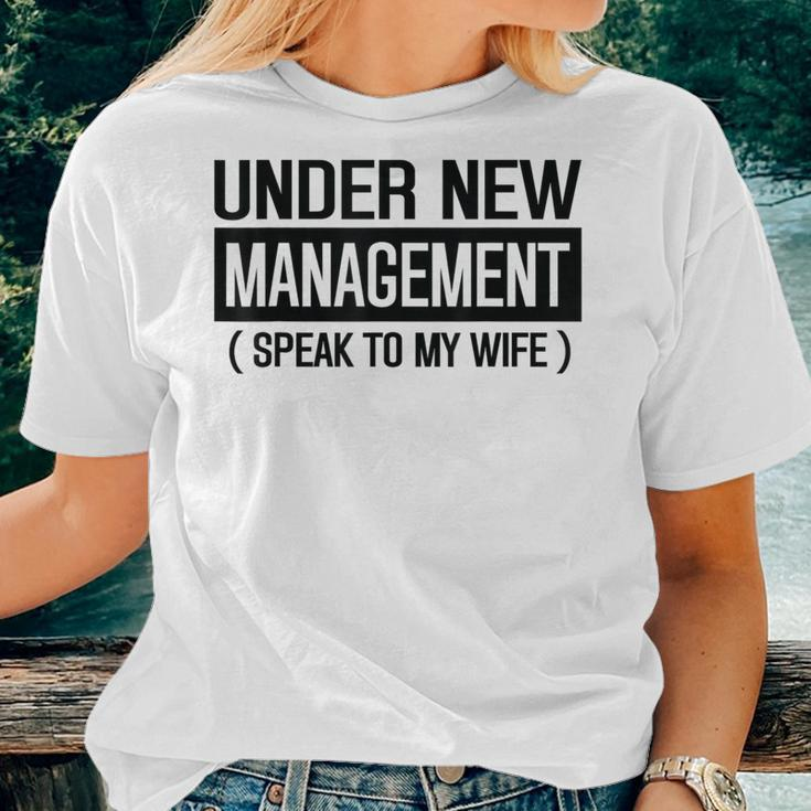 Wedding Under New Management Speak To My Wife Wedding Women T-shirt Gifts for Her