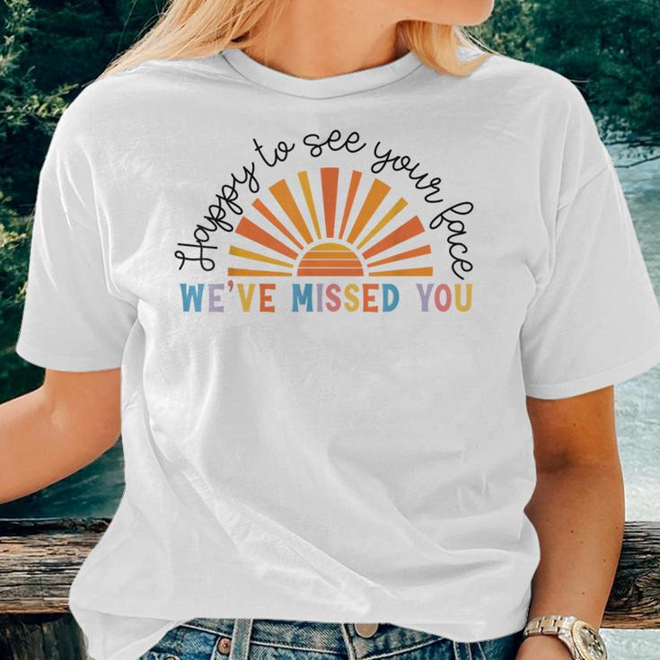 Happy To See Your Face We’Ve Missed You Back To School Women T-shirt Gifts for Her