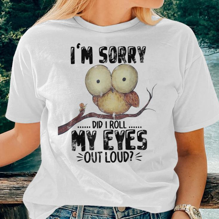 I'm Sorry Did I Roll My Eyes Out Loud Owl Lover Women T-shirt Gifts for Her
