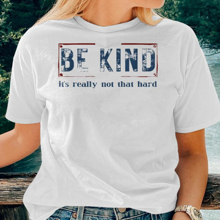 Be Kind It's Really Not That Hard Women T-shirt Gifts for Her