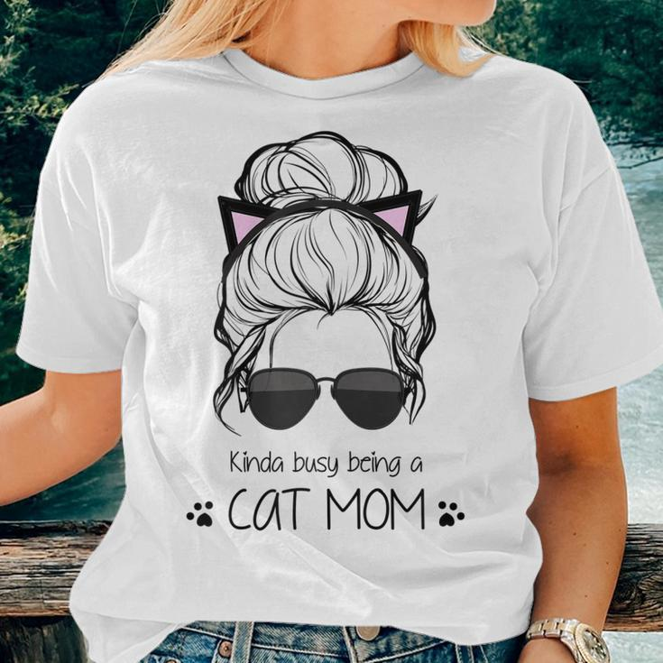 Kinda Busy Being A Cat Mom Messy Bun Women T-shirt Gifts for Her