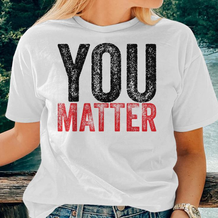Kindness Be Kind Mental Health Awareness You Matter Women T-shirt Gifts for Her