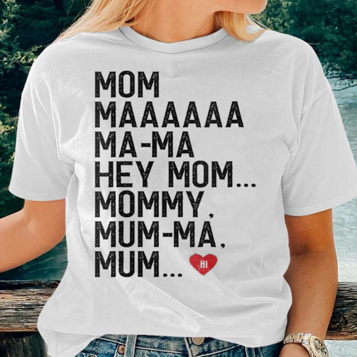 Mom Maaaaaa Ma-Ma Hey Mom Mommy Mum-Ma Mum Hi Mother Women T-shirt Gifts for Her