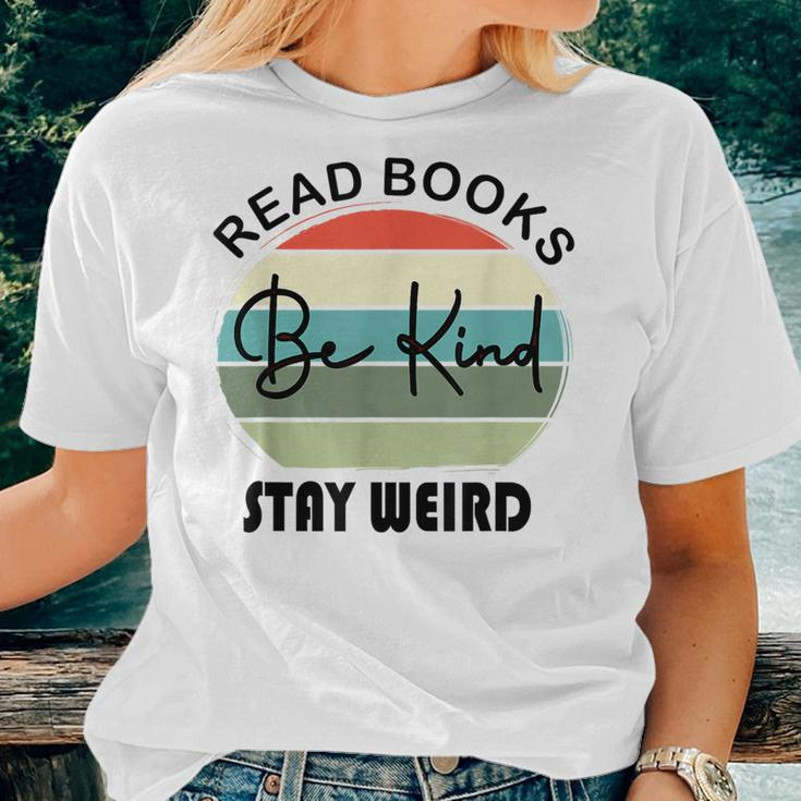 Read Books Be Kind Stay Weird Book Lover Quote Be Kind Women T-shirt Gifts for Her