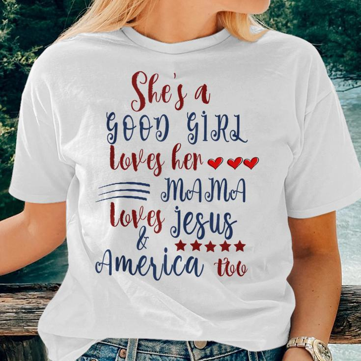 Shes A Good Girl Loves Her Mama Loves Jesus & America Too Women T-shirt Gifts for Her