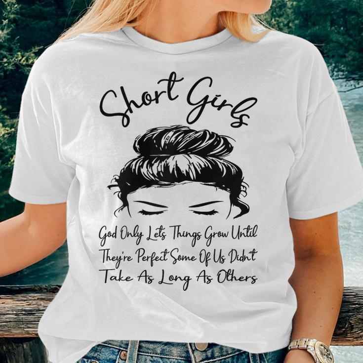 Short Girls God Only Lets Things Grow Until Theyre Perfect Women T-shirt Short Sleeve Graphic Gifts for Her