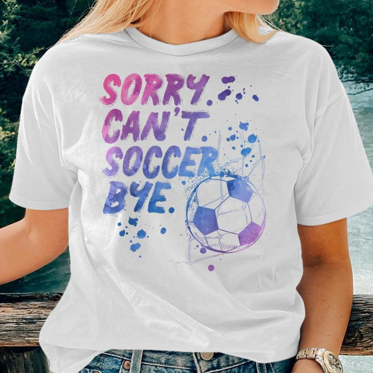 Sorry Can't Soccer Bye Soccer Player Girls Women T-shirt Gifts for Her
