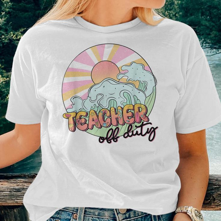 Teacher Off Duty Last Day Of School End Of Year Teachers Women T-shirt Gifts for Her