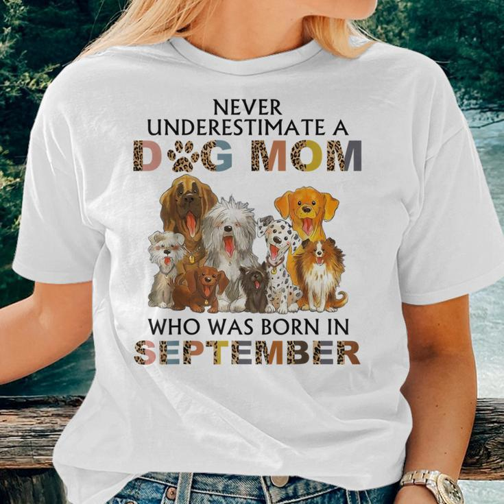 Never Underestimate A Dog Mom Who Was Born In September Women T-shirt Gifts for Her