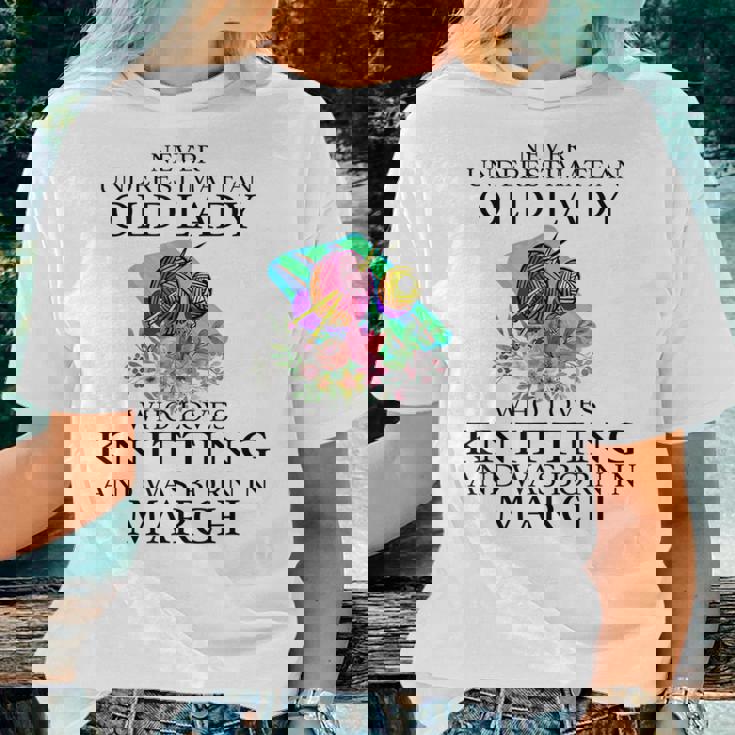 Never Underestimate An Old Lady Who Loves Knitting March Women T-shirt Gifts for Her