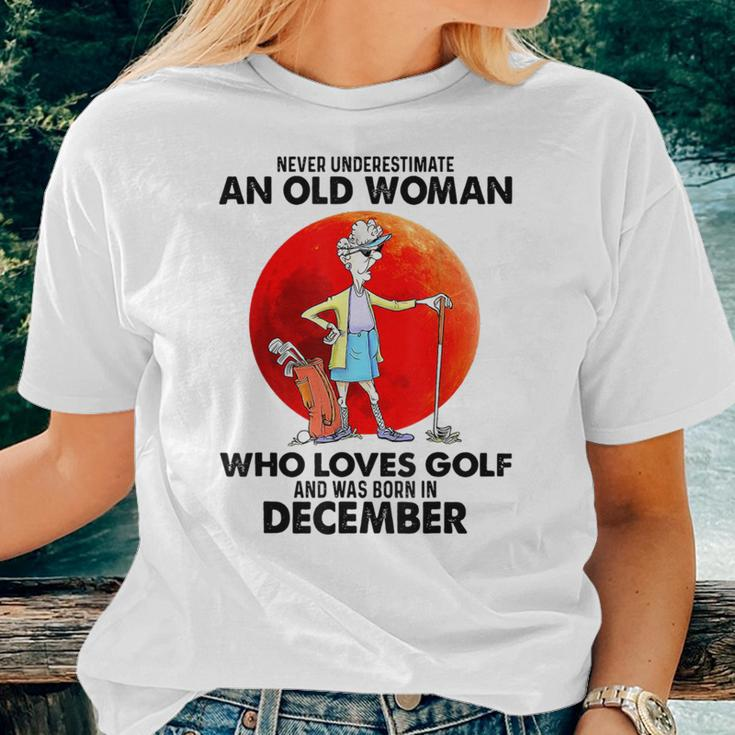 Never Underestimate An Old Woman Who Loves Golfs December Women T-shirt Gifts for Her