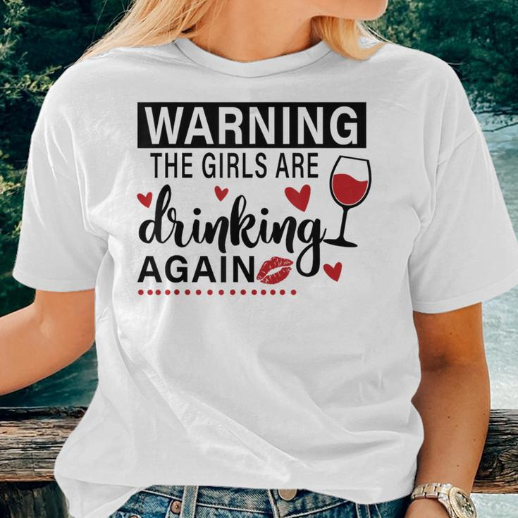 Warning The Girls Are Drinking Again Women T-shirt Gifts for Her