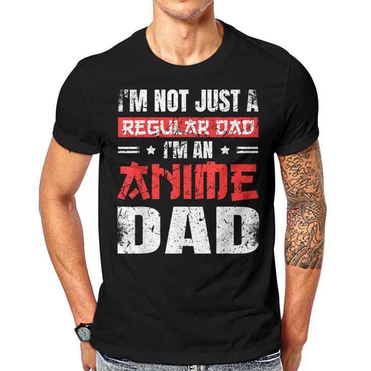 Anime Dad Fathers Day Im Not A Regular Dad Im An Anime Dad  Gift For Women Men T-shirt Crewneck Short Sleeve