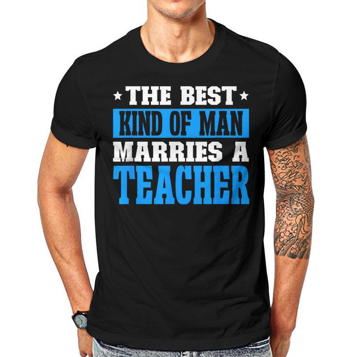 Best Kind Of Man Marries A Teacher Husband Of A Teacher  Gift For Mens Gift For Women Men T-shirt Crewneck Short Sleeve