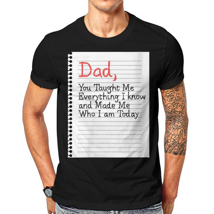 Dad Taught Me Everything Father’S Day Father Love Graphic  Gift For Womens Gift For Women Men T-shirt Crewneck Short Sleeve