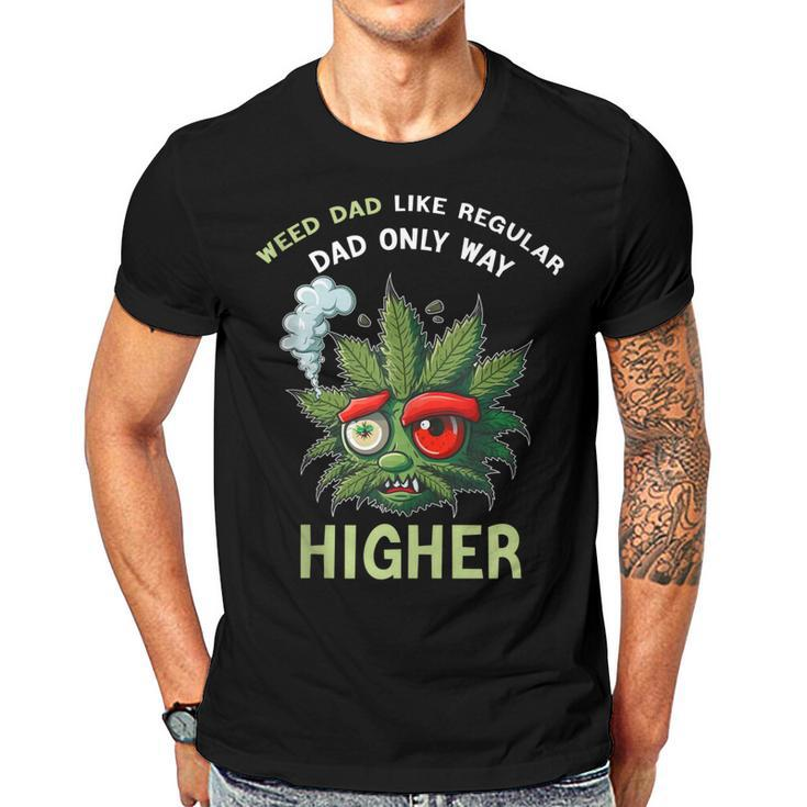 Dad Weed Funny 420 Weed Dad Like Regular Dad Only Higher  Gift For Women Men T-shirt Crewneck Short Sleeve