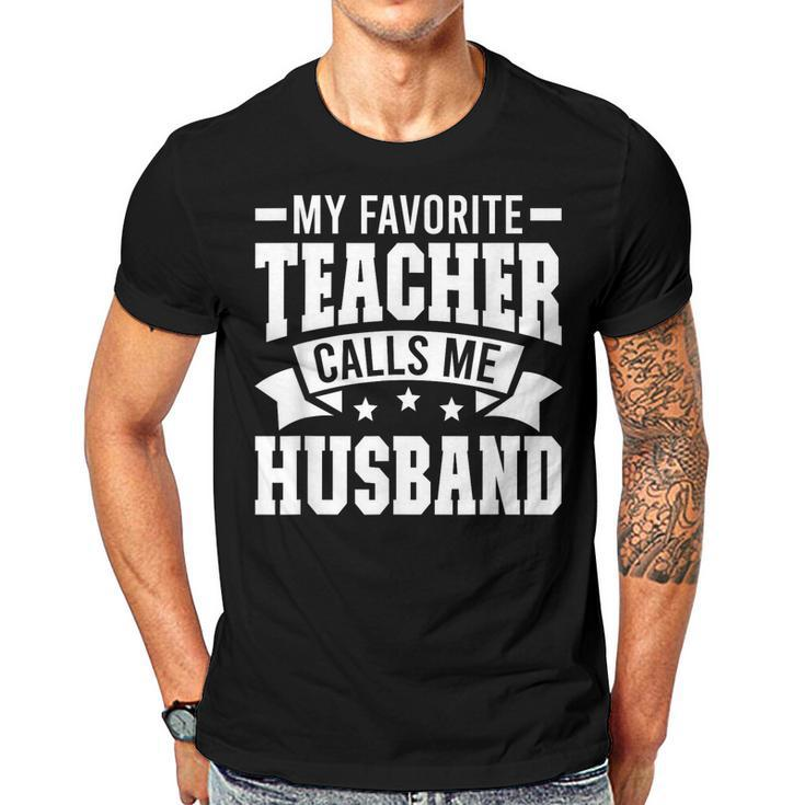 Favorite Teacher Calls Me Husband Of A Teacher Husband  Gift For Mens Gift For Women Men T-shirt Crewneck Short Sleeve