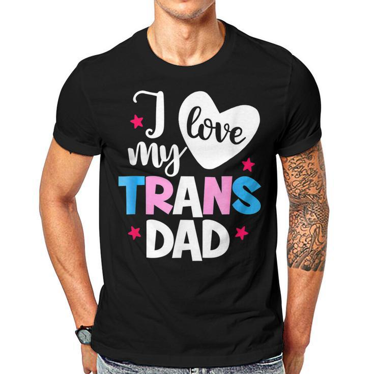 I Love My Trans Dad Proud Transgender Lgbt Lgbt Family  Gift For Women Men T-shirt Crewneck Short Sleeve