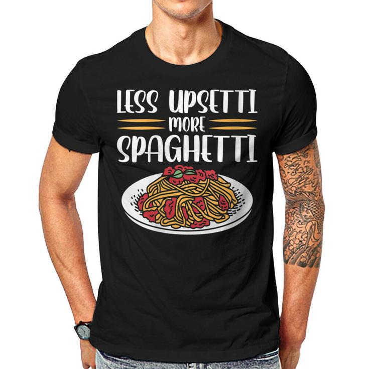 Less Upsetti Spaghetti  Gift For Womens Gift For Women Men T-shirt Crewneck Short Sleeve
