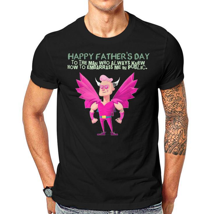 My Embarrassing Dad Happy Fathers Day  Gift For Women Men T-shirt Crewneck Short Sleeve