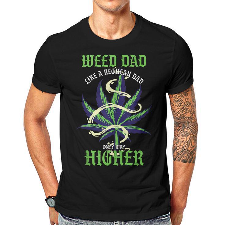 Weed Dad Like Regular Dad Only Way Higher | Pothead  Gift For Mens Gift For Women Men T-shirt Crewneck Short Sleeve