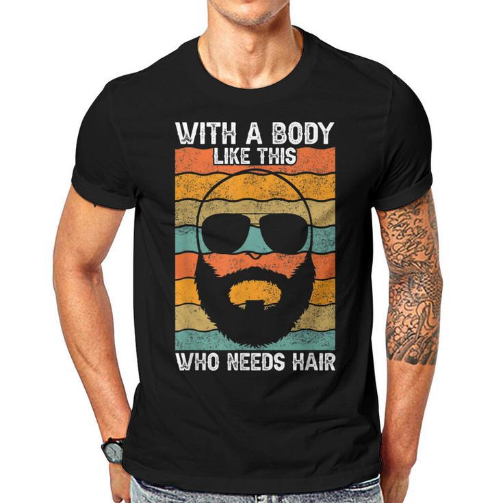 With A Body Like This Who Needs Hair Fathers Day Bald Dad  Gift For Women Men T-shirt Crewneck Short Sleeve
