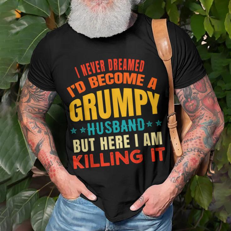 I Never Dreamed Id Be A Grumpy Husband Funny Dad Joke Gift For Women Men T-shirt Crewneck Short Sleeve