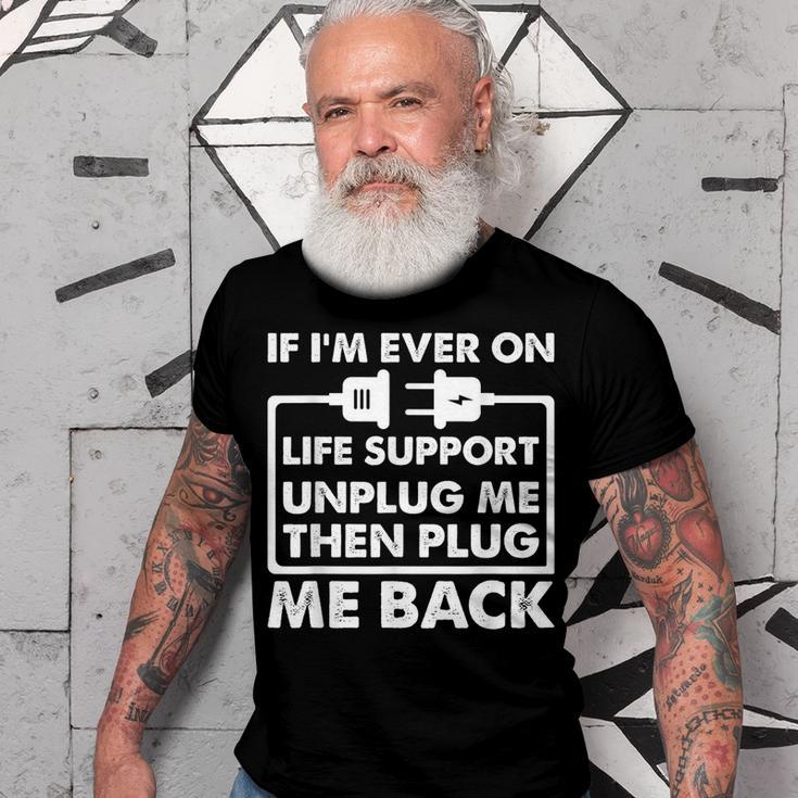 If Im Ever On Life Support Funny Sarcastic Nerd Dad Joke Gift For Women Men T-shirt Crewneck Short Sleeve