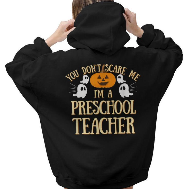 You Cant Dont Scare Me Im A Preschool Teacher Preschool Teacher Women Hoodie Back Print