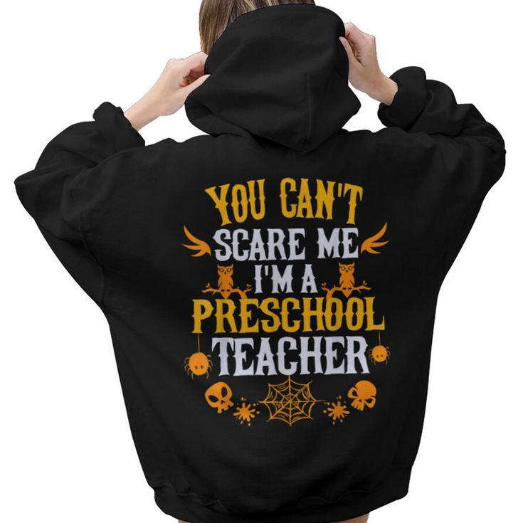 You Cant Scare Me Im A Preschool Teacher Halloween Preschool Teacher Women Hoodie Back Print