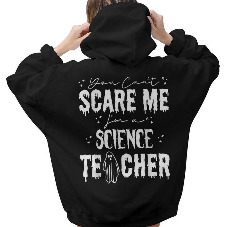 You Cant Scare Me Im A Science Teacher Happy Halloween Science Teacher Women Hoodie Back Print