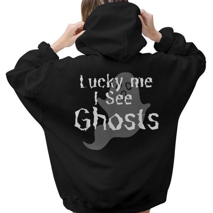 Lucky Me I See Ghosts Scary Women Hoodie Back Print