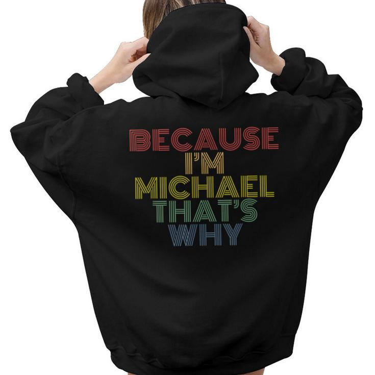 Because Im Michael Thats Why Personalized Name Women Hoodie Back Print