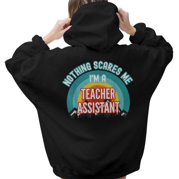 Nothing Scares Me Im A Teacher Assistant Teacher Women Hoodie Back Print