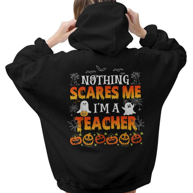 Nothing Scares Me Im A Teacher Halloween Men Women Teacher Halloween Women Hoodie Back Print