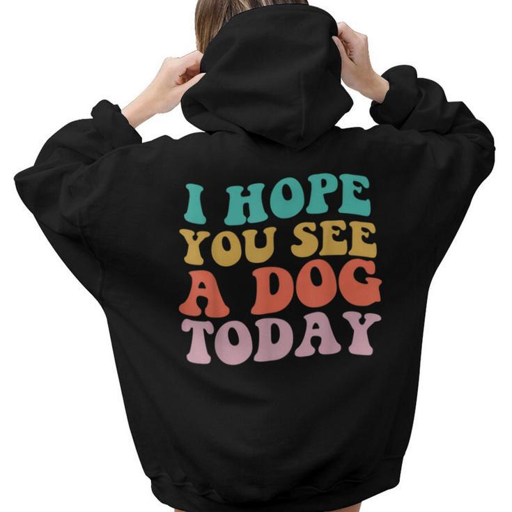 Vintage I Hope You See A Dog Today Retro Quote Women Hoodie Back Print