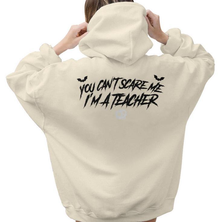 You Can’T Scare Me I’M A Teacher Halloween Teaching Halloween Women Hoodie Back Print